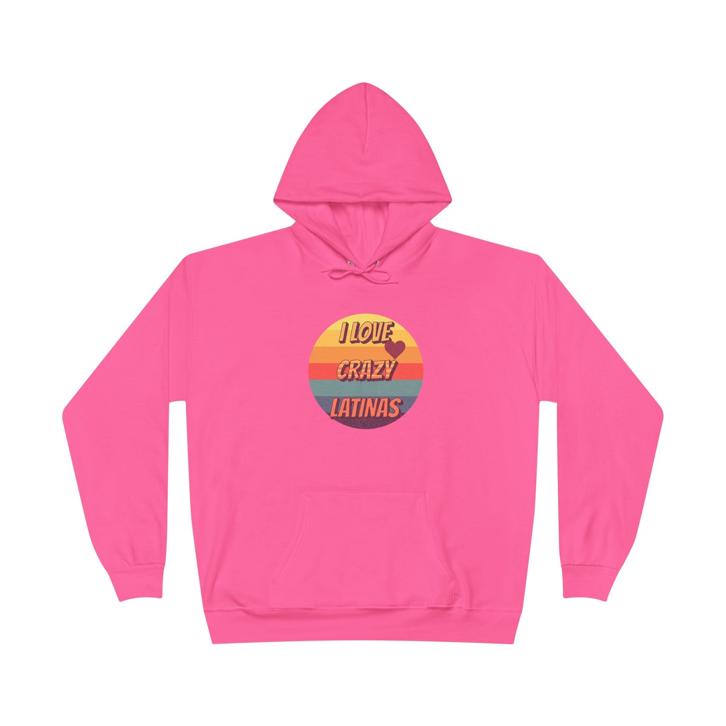 I Love Crazy Latinas - Funny Graphic Hoodie | Unisex Pullover