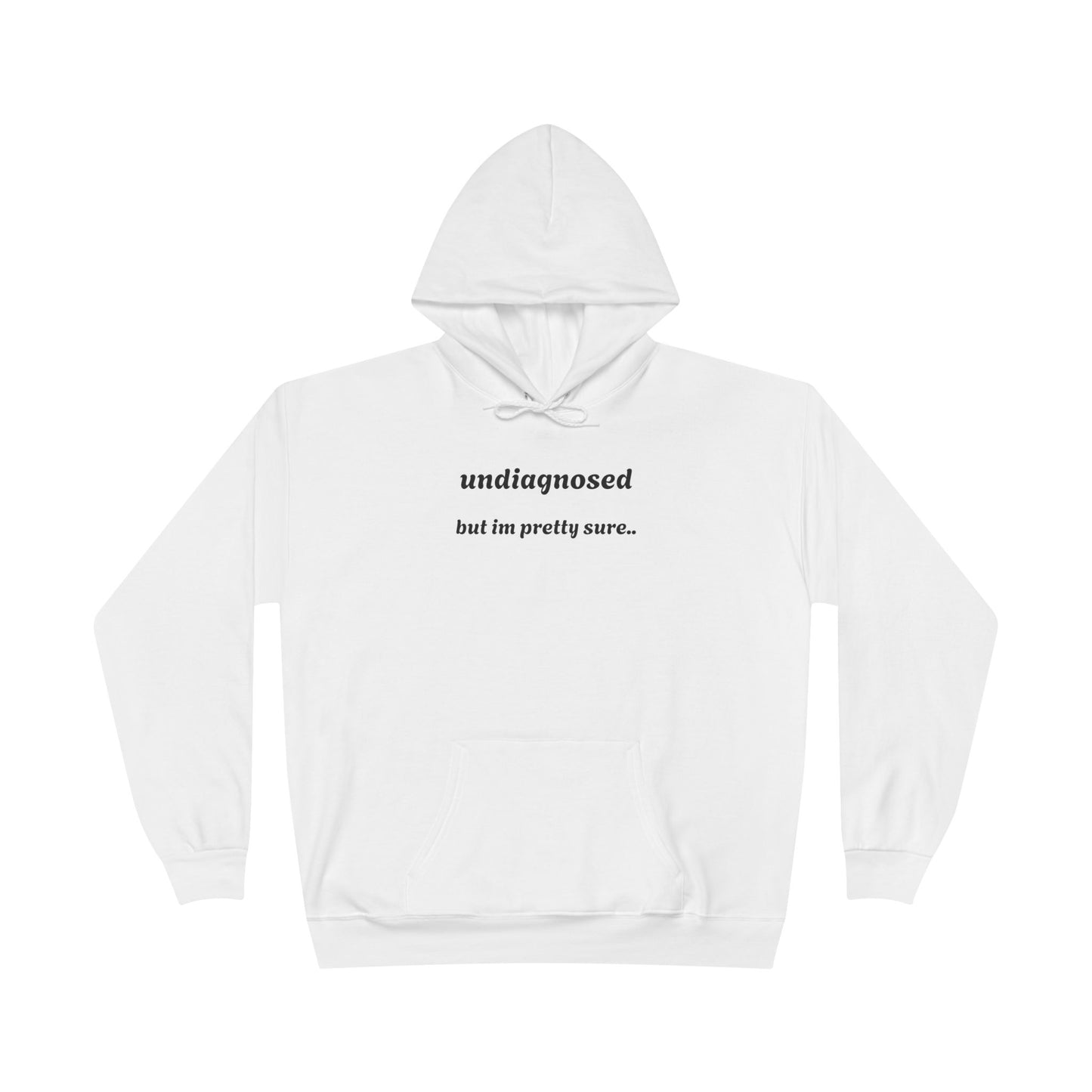 Undiagnosed but Pretty Sure - Funny Graphic Hoodie | Unisex Pullover