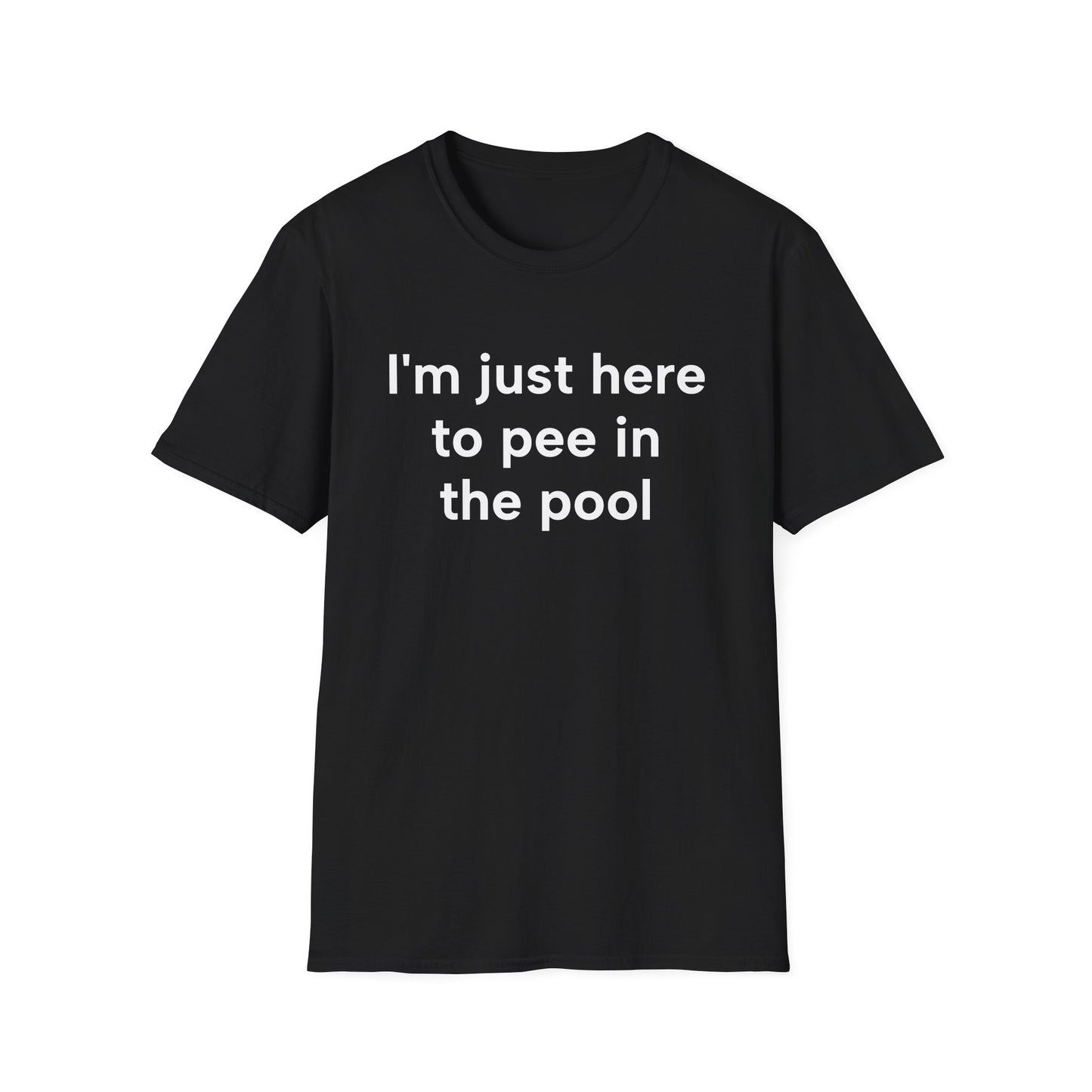 I’m Just Here to Pee in the Pool - Funny Graphic Tee | Unisex T-Shirt