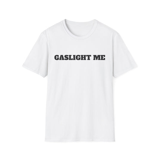 GASLIGHT ME T-Shirt – Bold Graphic Tee | Unisex Comfort Fit