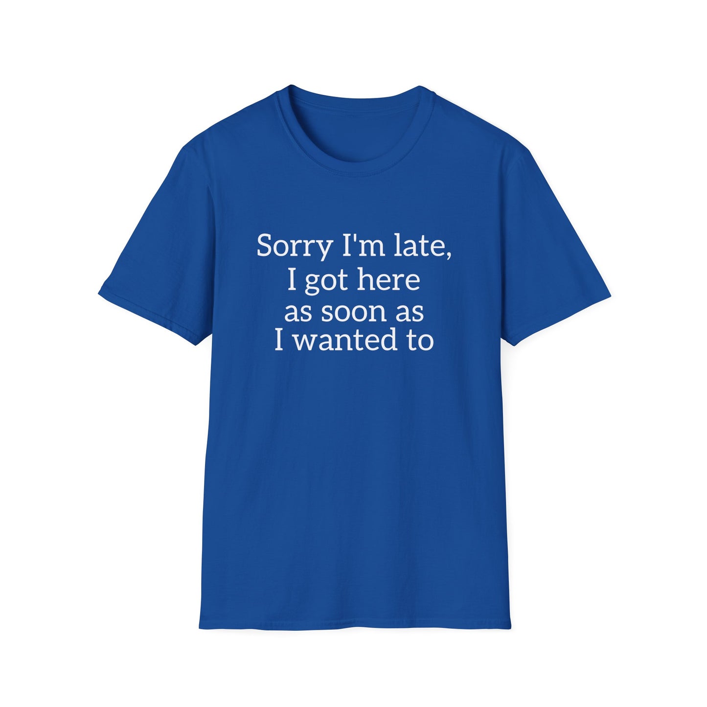 Sorry I'm Late T-Shirt – Funny Graphic Tee | Unisex Classic Fit