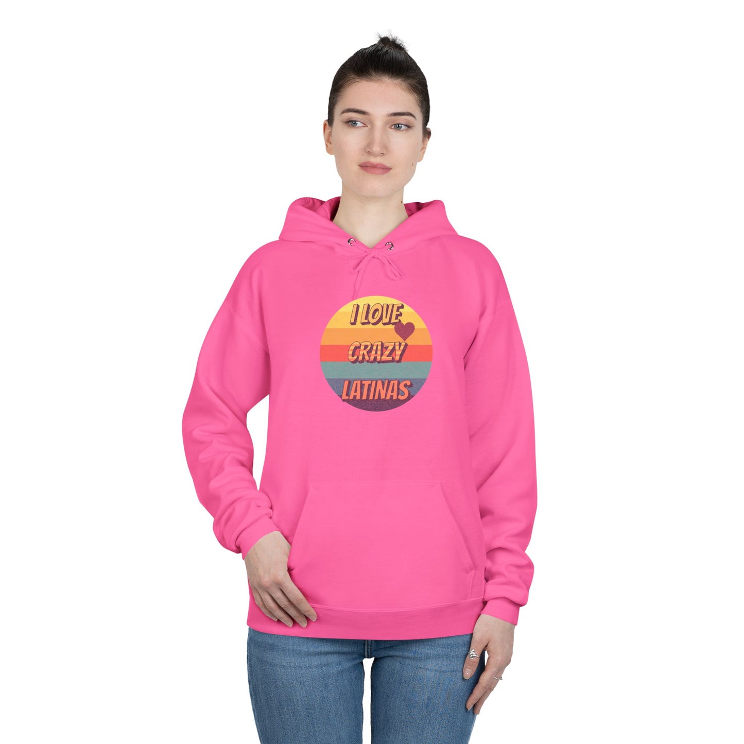 I Love Crazy Latinas - Funny Graphic Hoodie | Unisex Pullover