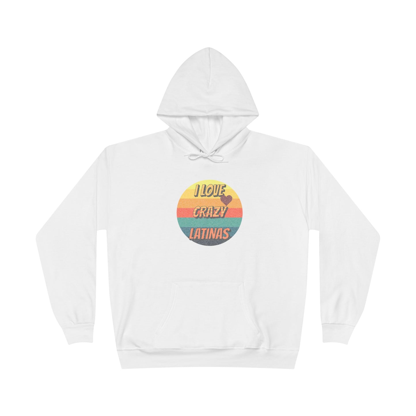 I Love Crazy Latinas - Funny Graphic Hoodie | Unisex Pullover