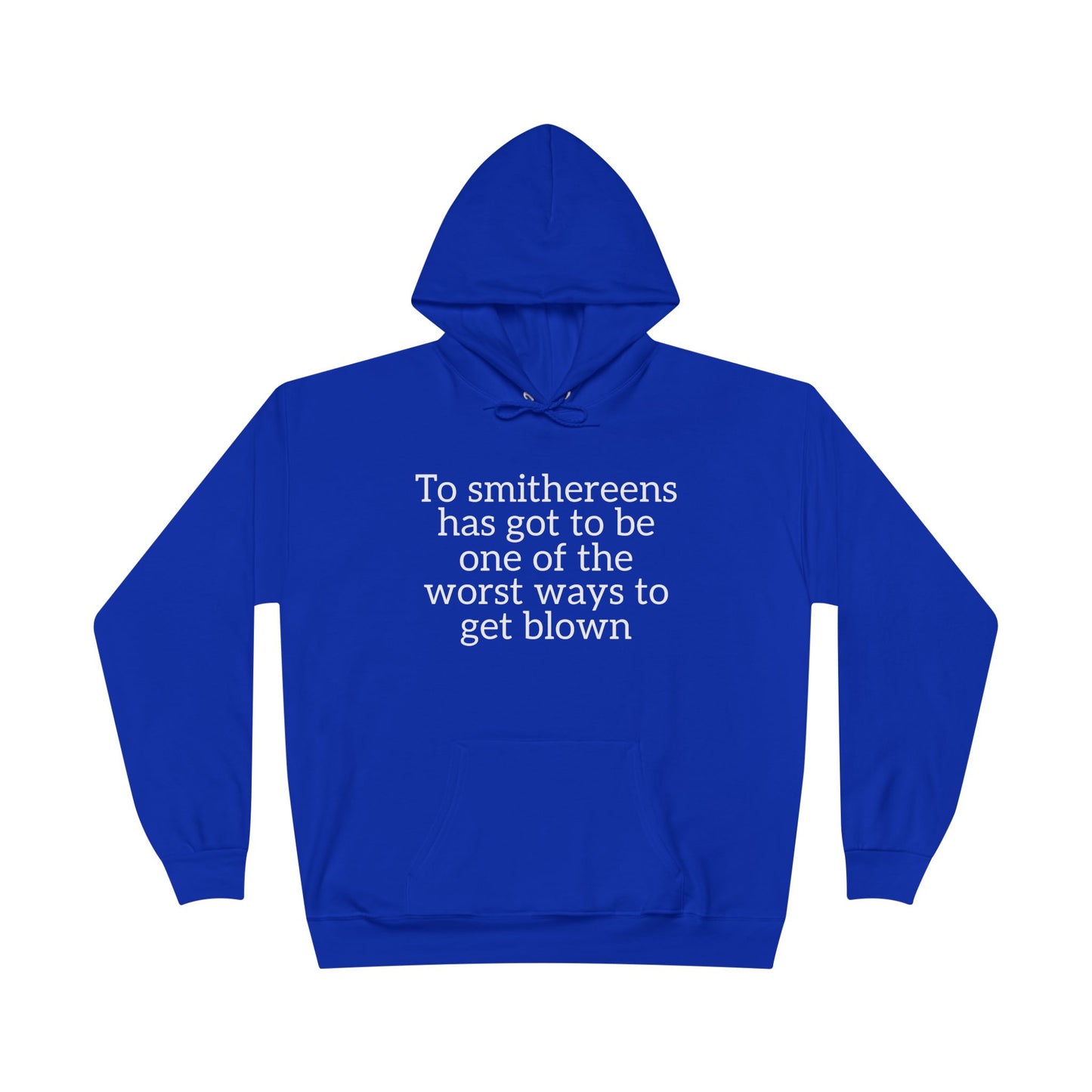 To Smithereens Hoodie – Witty Humor Sweatshirt | Unisex Fit