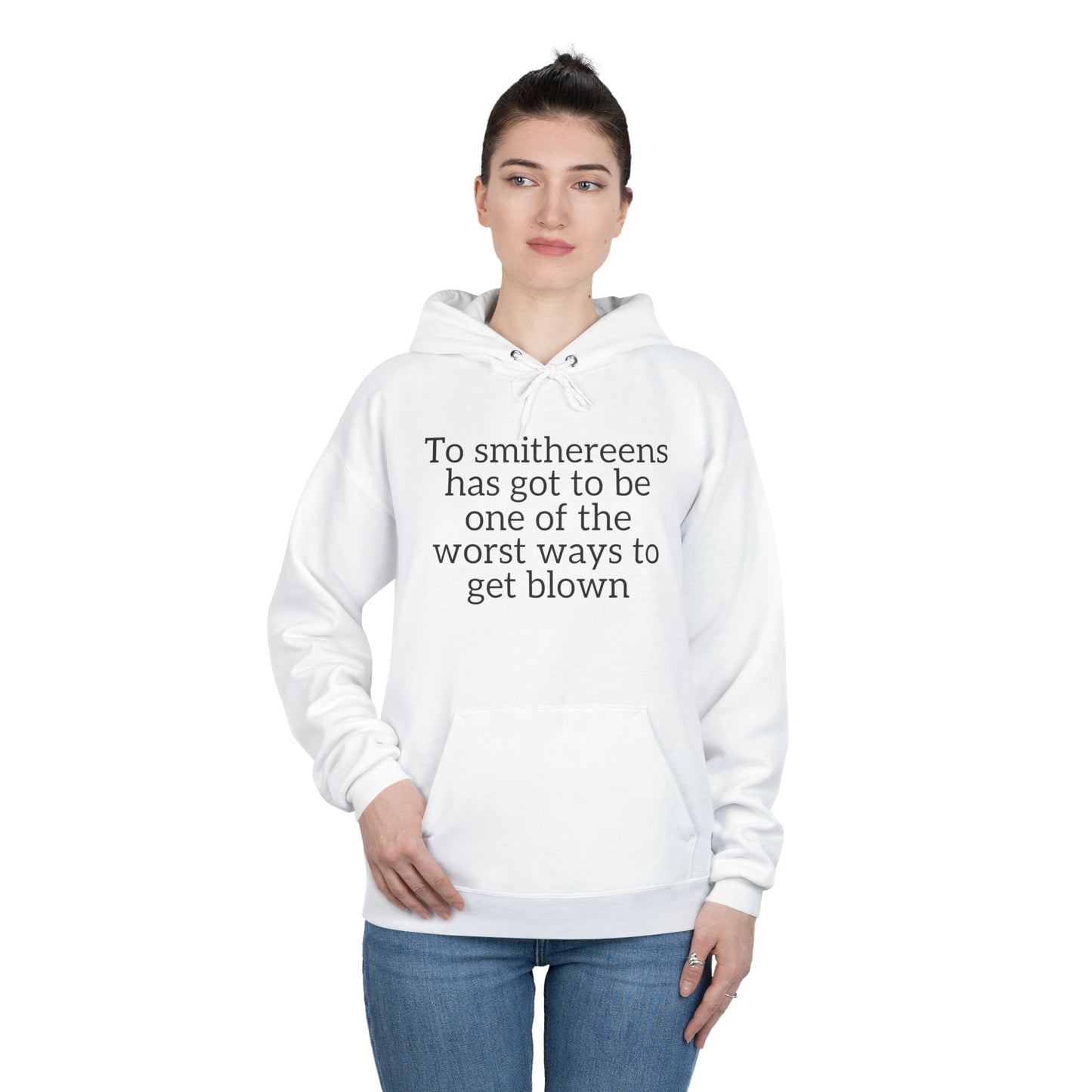 To Smithereens Hoodie – Witty Humor Sweatshirt | Unisex Fit