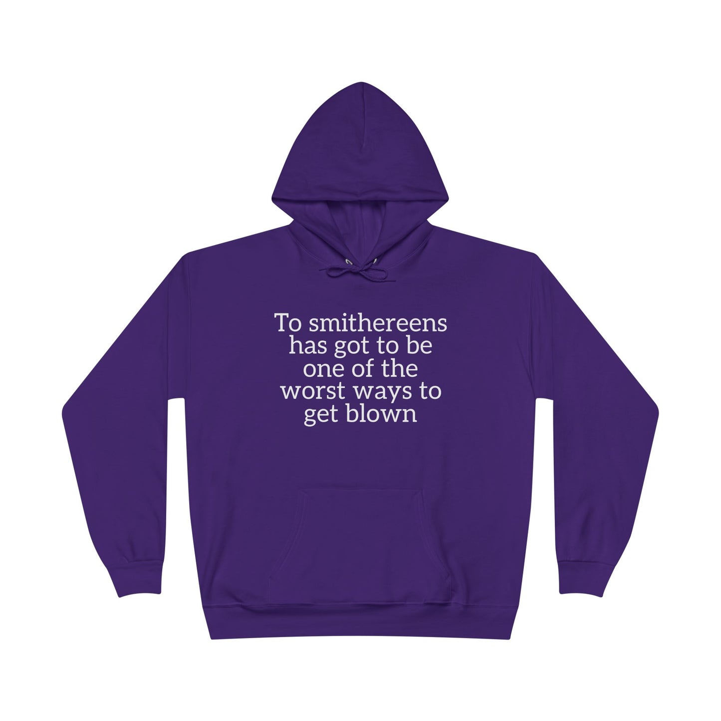 To Smithereens Hoodie – Witty Humor Sweatshirt | Unisex Fit