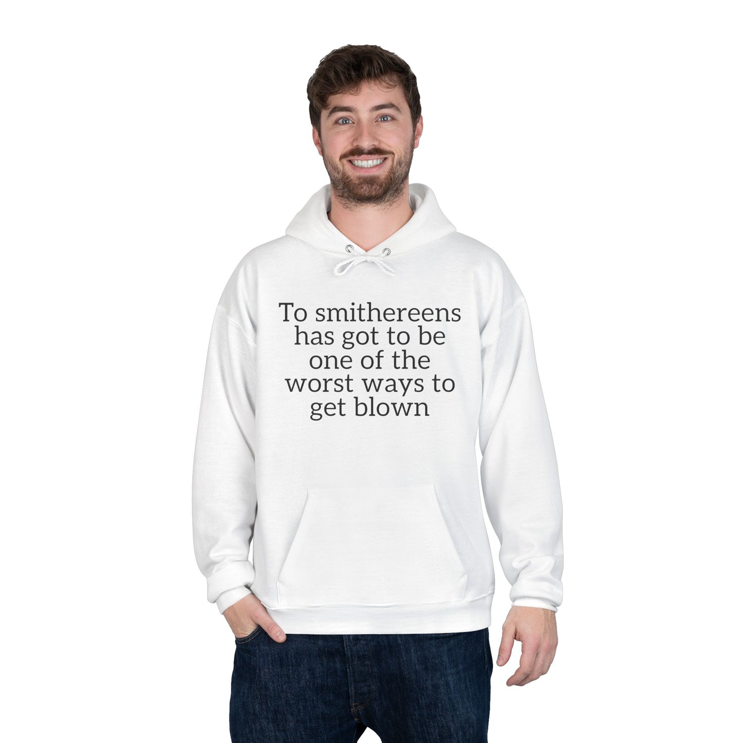 To Smithereens Hoodie – Witty Humor Sweatshirt | Unisex Fit