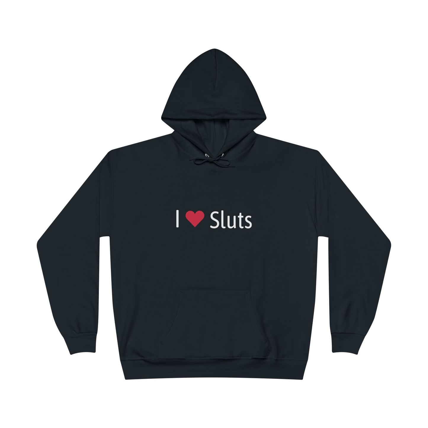 I ❤️ Sluts Hoodie – Bold Humor Sweatshirt | Unisex Fit