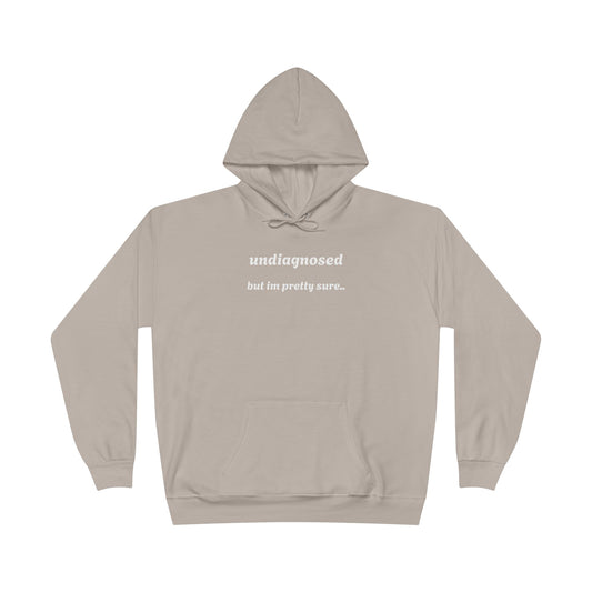 Undiagnosed but Pretty Sure - Funny Graphic Hoodie | Unisex Pullover