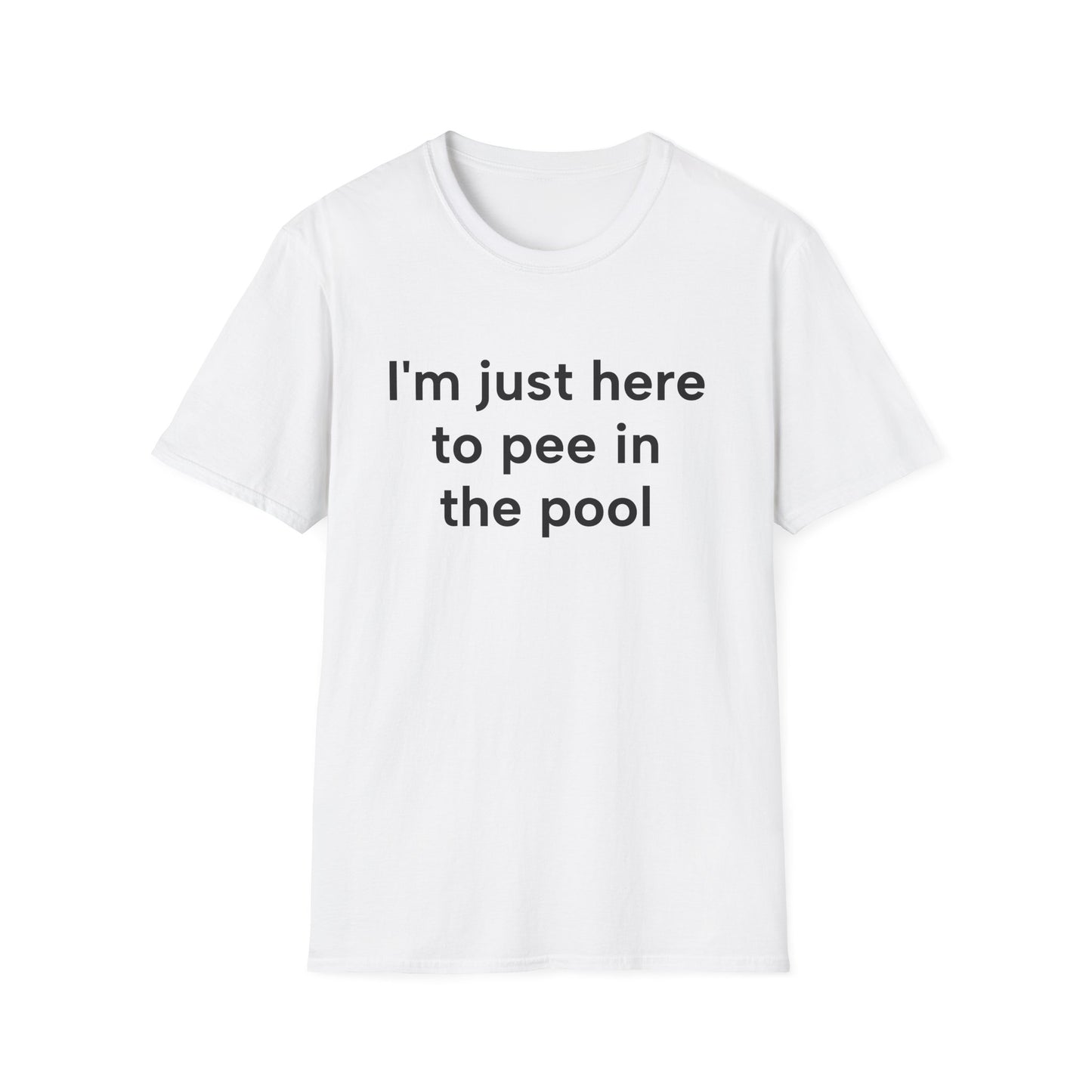 I’m Just Here to Pee in the Pool - Funny Graphic Tee | Unisex T-Shirt