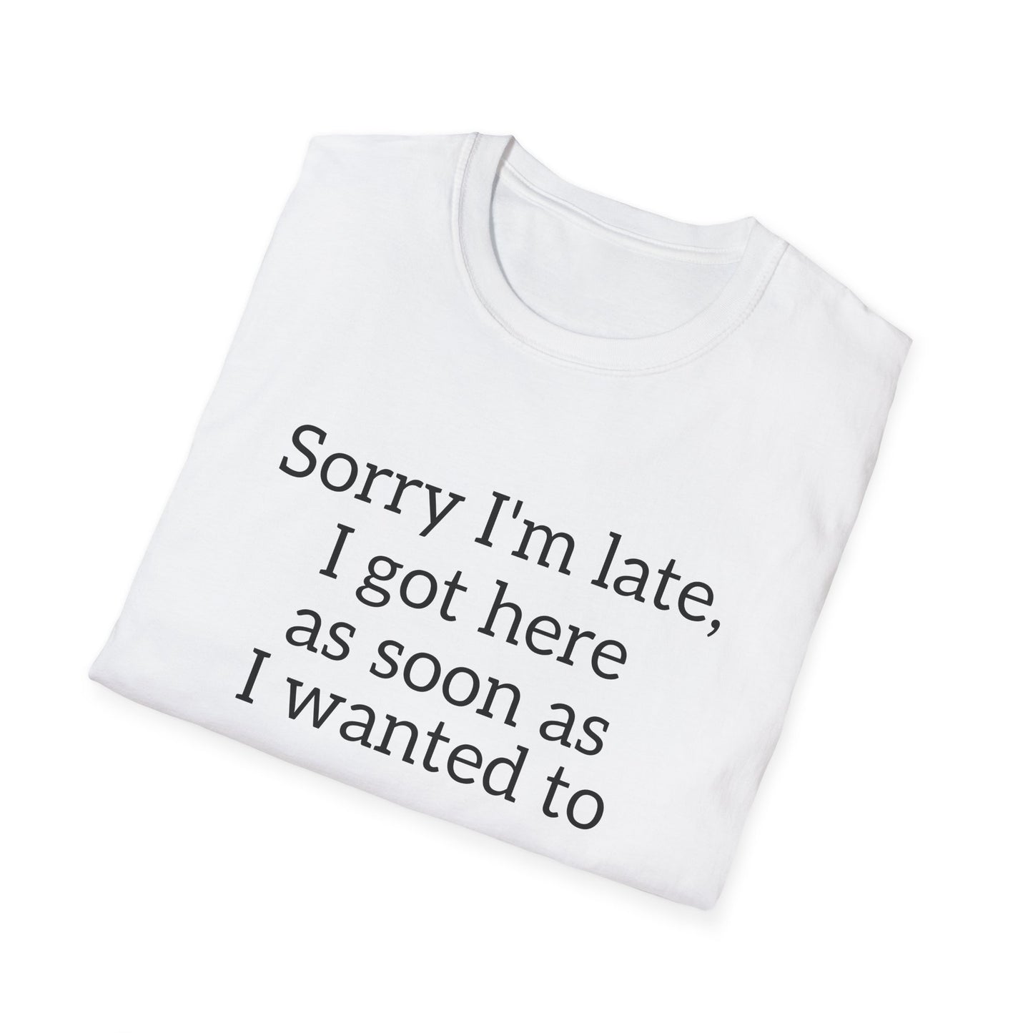 Sorry I'm Late T-Shirt – Funny Graphic Tee | Unisex Classic Fit