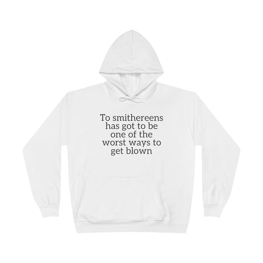 To Smithereens Hoodie – Witty Humor Sweatshirt | Unisex Fit