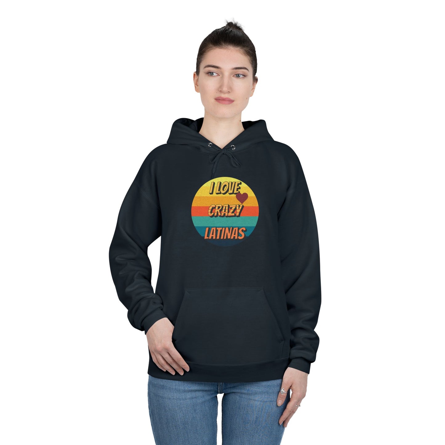 I Love Crazy Latinas - Funny Graphic Hoodie | Unisex Pullover