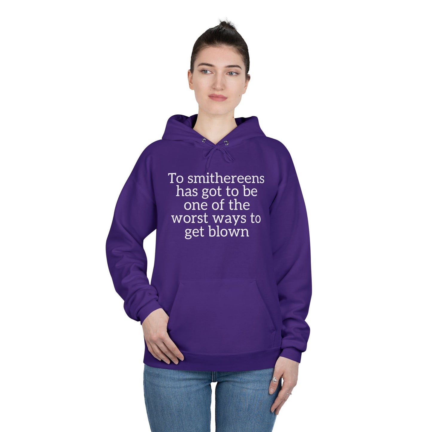 To Smithereens Hoodie – Witty Humor Sweatshirt | Unisex Fit