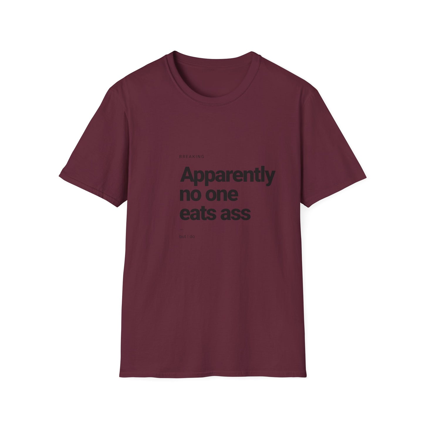 Apparently No One Eats Ass T-Shirt – Bold Humor Tee | Unisex Fit