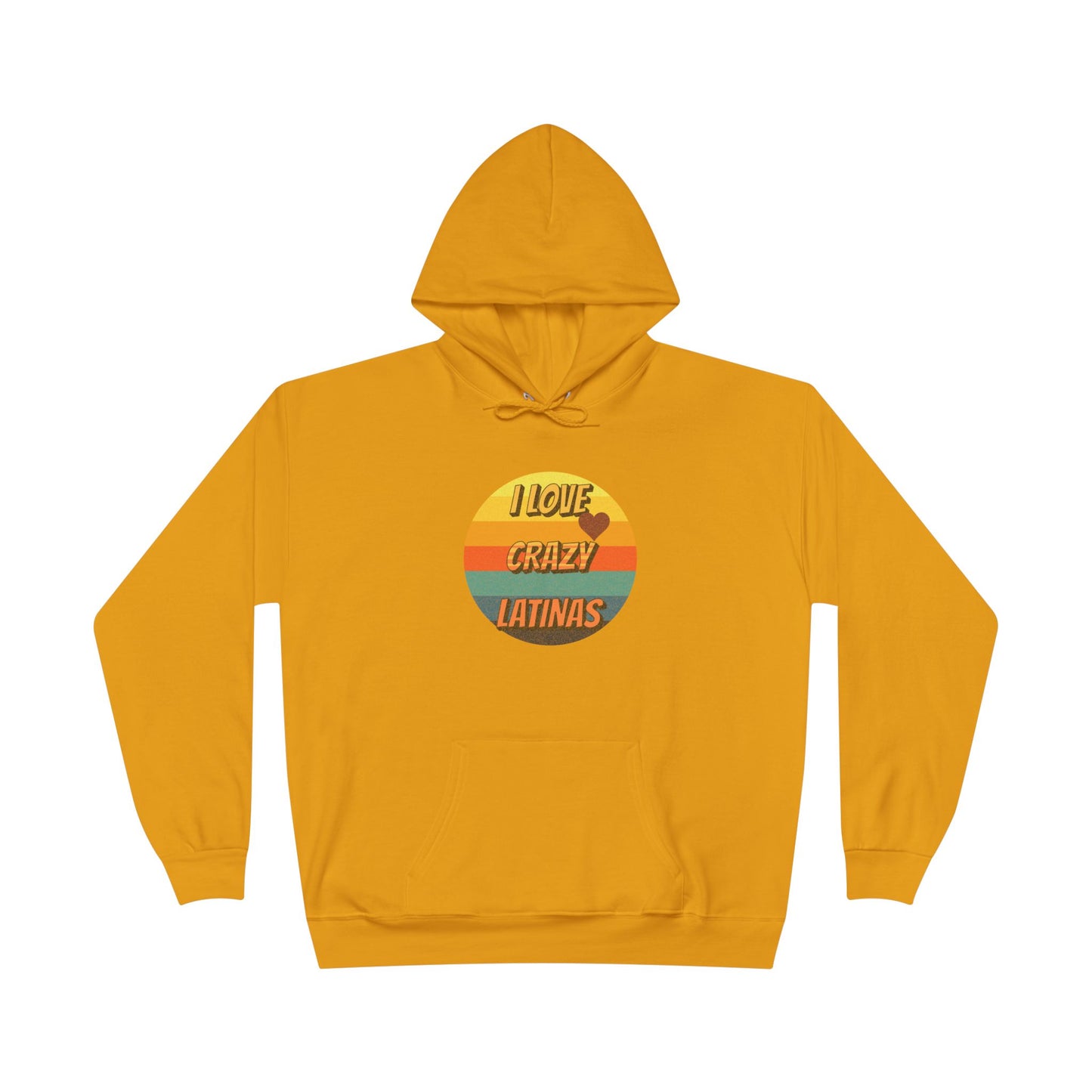 I Love Crazy Latinas - Funny Graphic Hoodie | Unisex Pullover