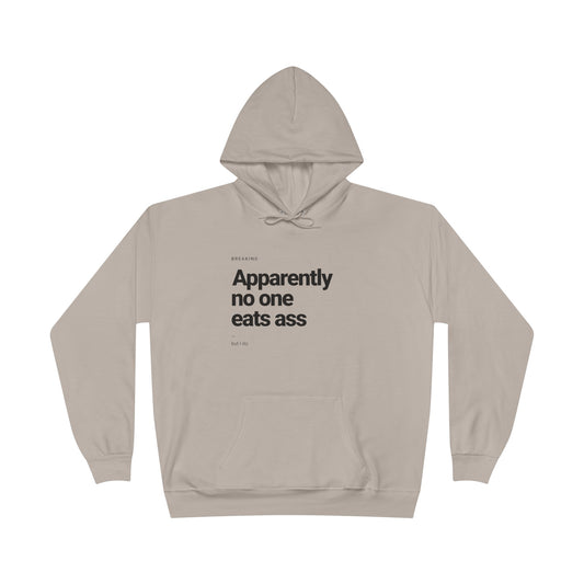 Apparently No One Eats Ass Hoodie – Bold Humor Sweatshirt | Unisex Fit