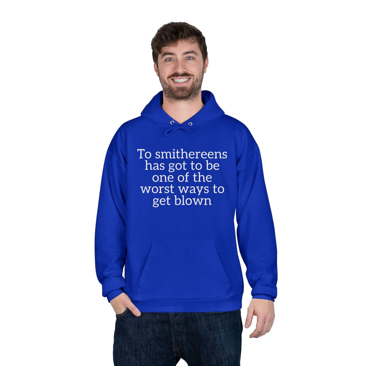 To Smithereens Hoodie – Witty Humor Sweatshirt | Unisex Fit