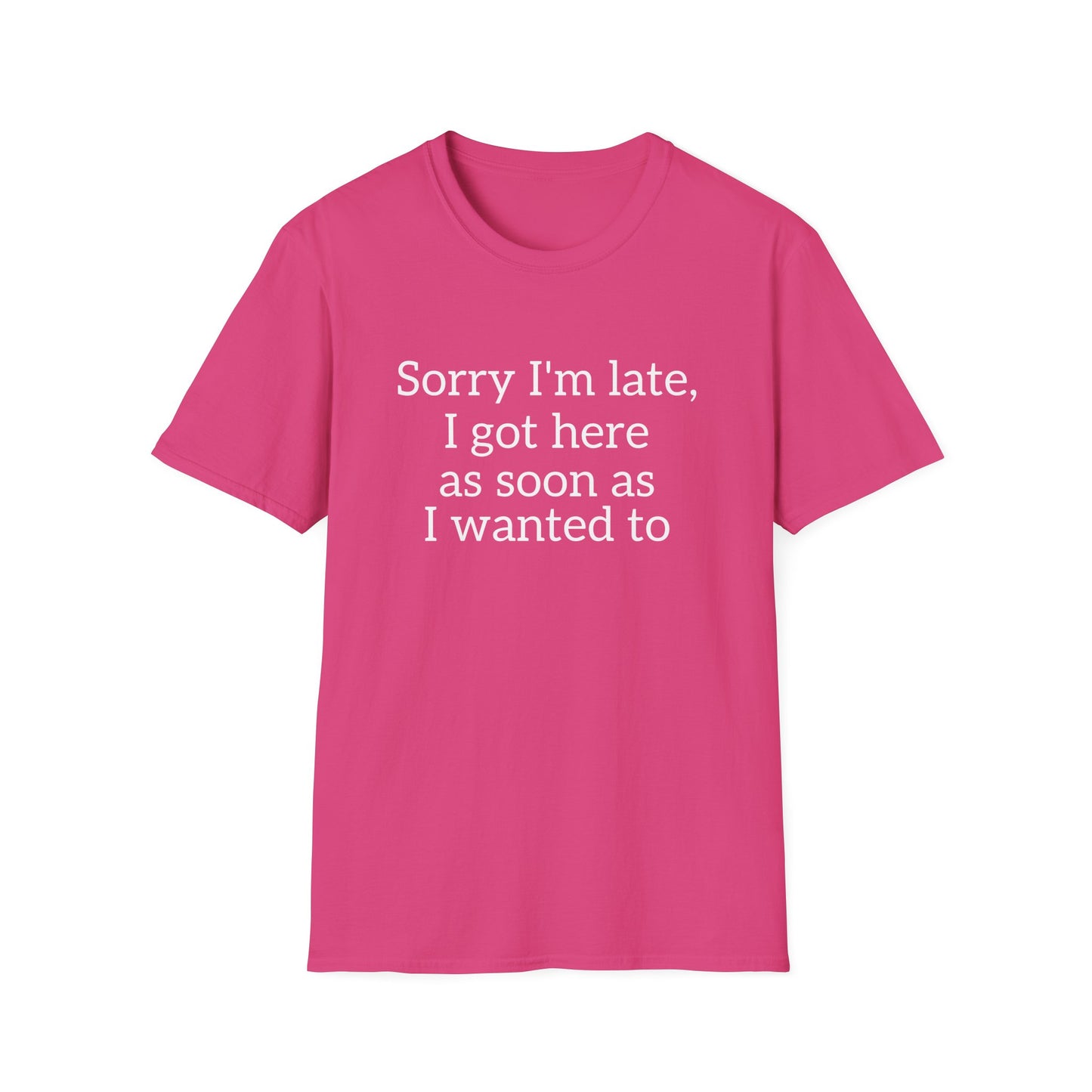 Sorry I'm Late T-Shirt – Funny Graphic Tee | Unisex Classic Fit