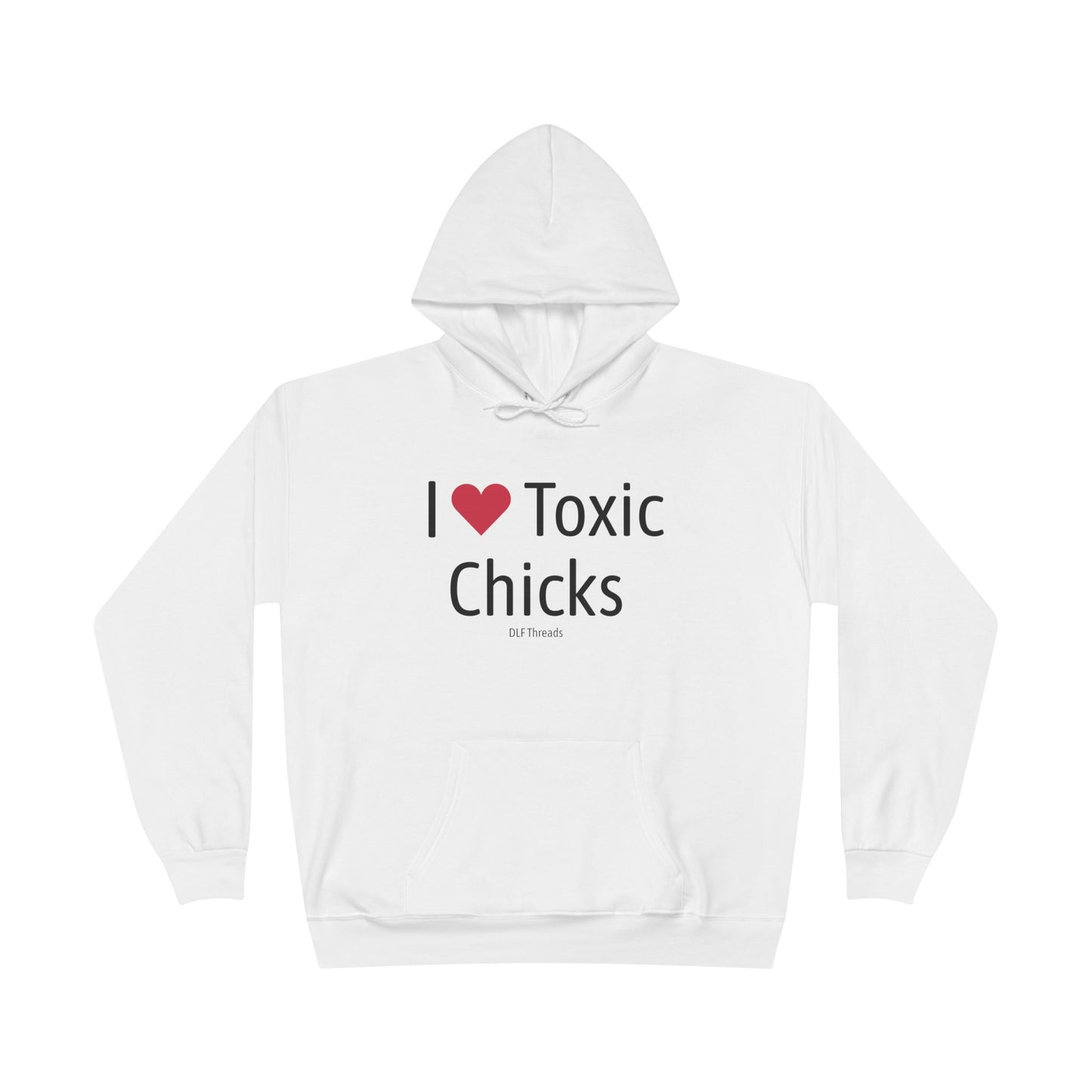 I Heart Toxic Chicks - Bold Graphic Hoodie | Unisex Pullover