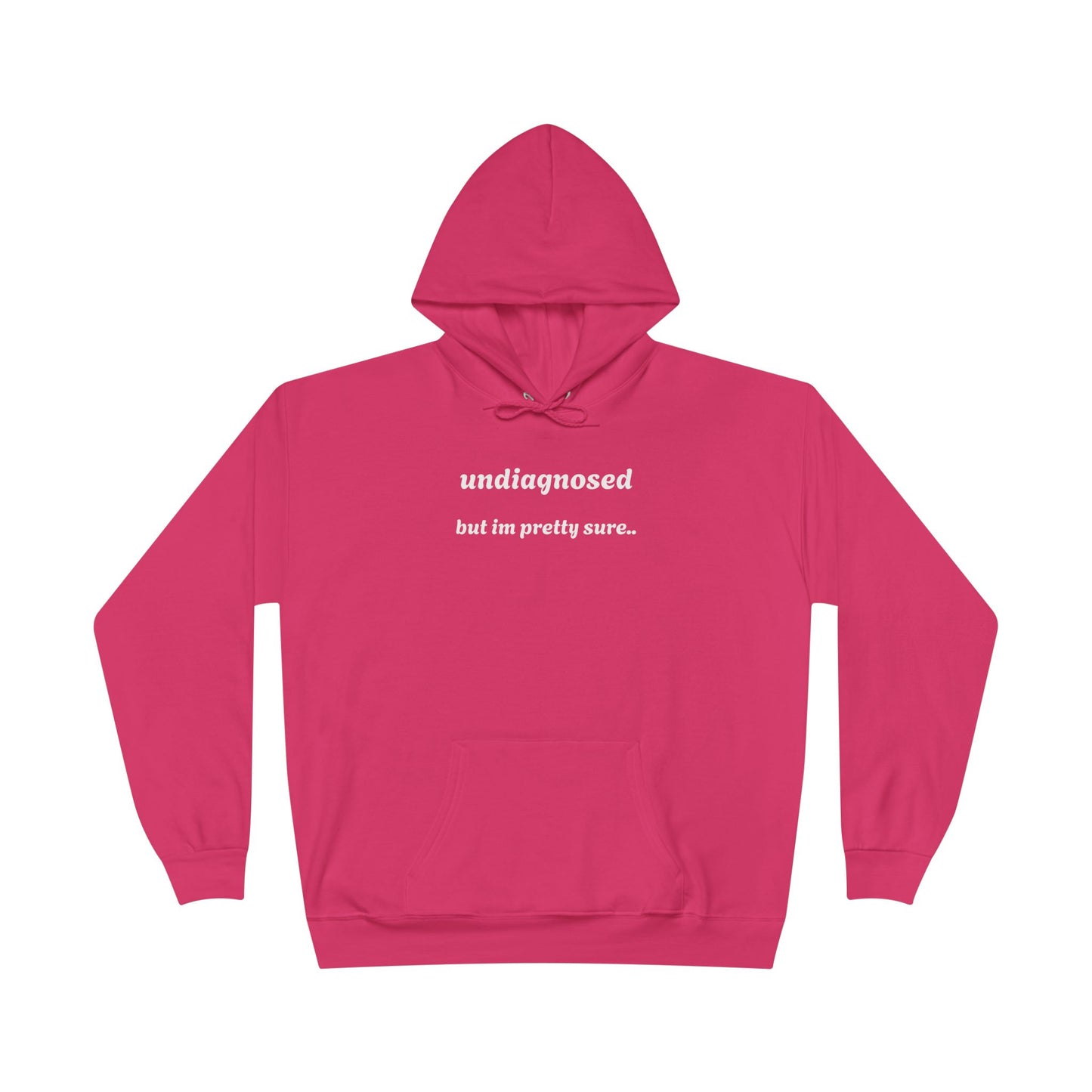 Undiagnosed but Pretty Sure - Funny Graphic Hoodie | Unisex Pullover