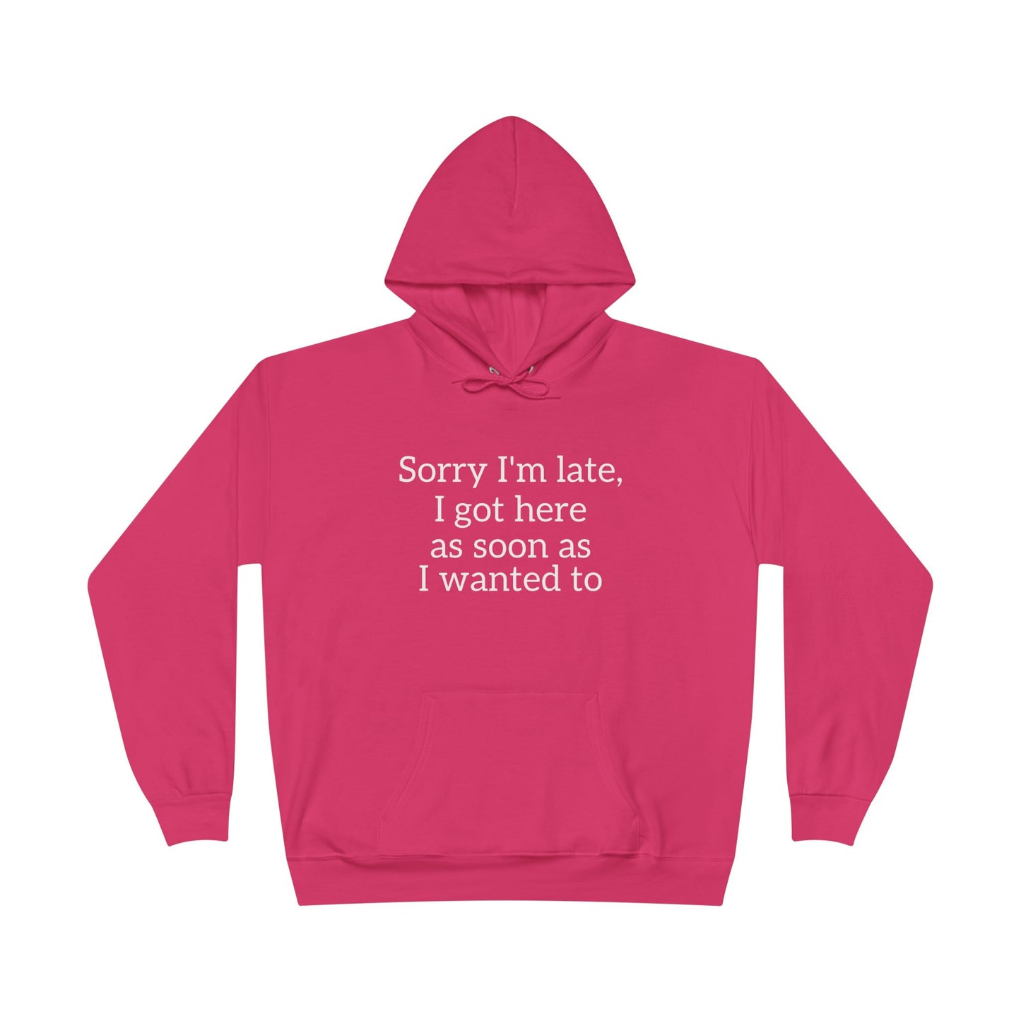 Sorry I'm Late Hoodie – Funny Graphic Sweatshirt | Unisex Fit