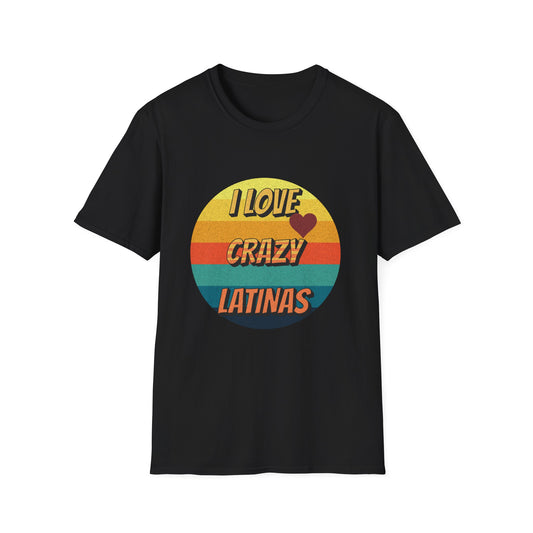 I Love Crazy Latinas - Funny Graphic Tee | Unisex T-Shirt