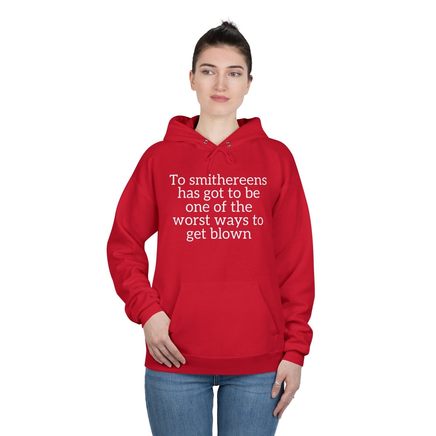 To Smithereens Hoodie – Witty Humor Sweatshirt | Unisex Fit