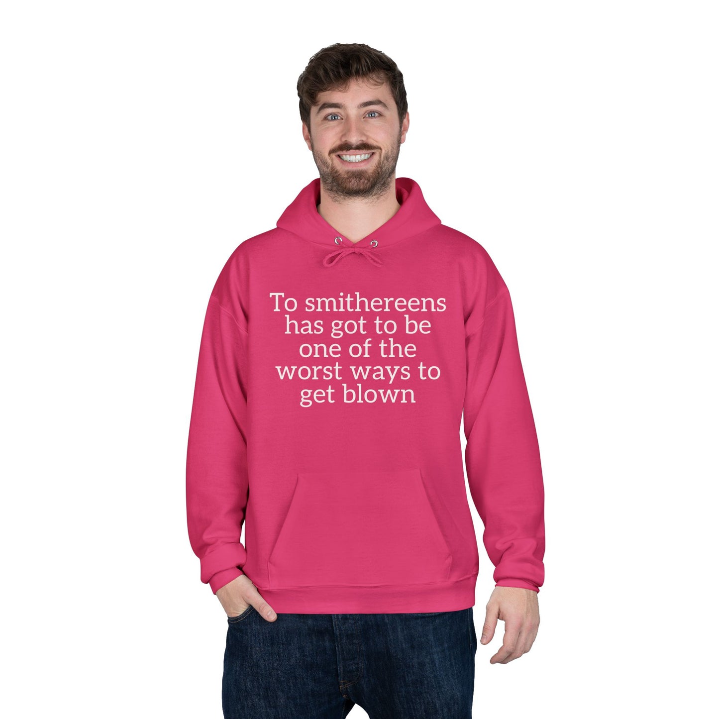 To Smithereens Hoodie – Witty Humor Sweatshirt | Unisex Fit