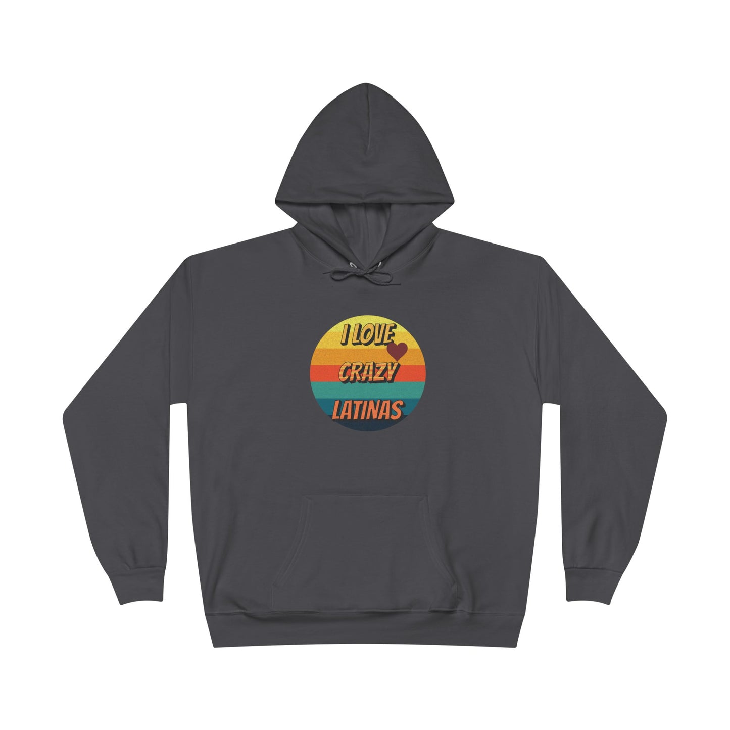 I Love Crazy Latinas - Funny Graphic Hoodie | Unisex Pullover