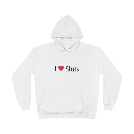 I ❤️ Sluts Hoodie – Bold Humor Sweatshirt | Unisex Fit