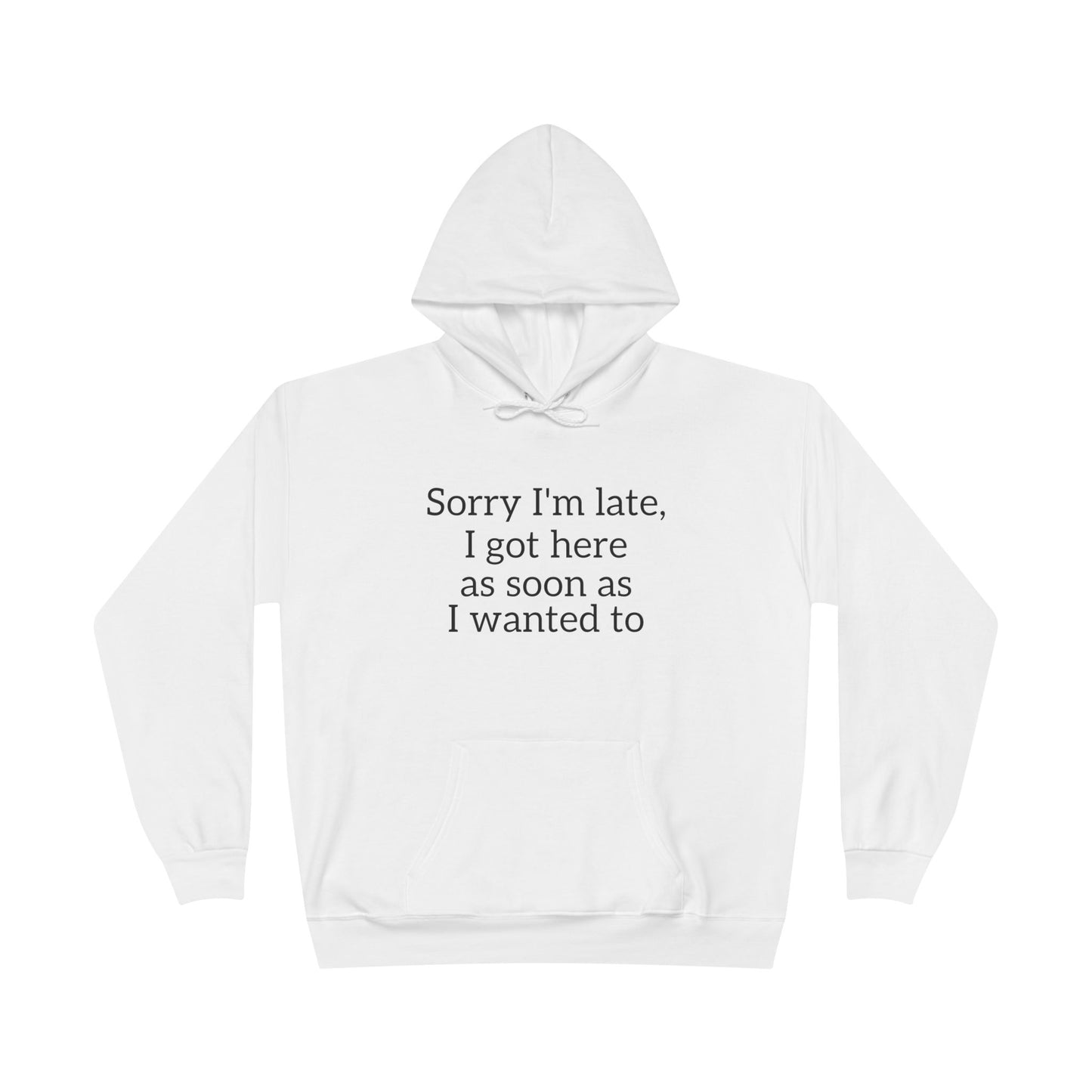 Sorry I'm Late Hoodie – Funny Graphic Sweatshirt | Unisex Fit