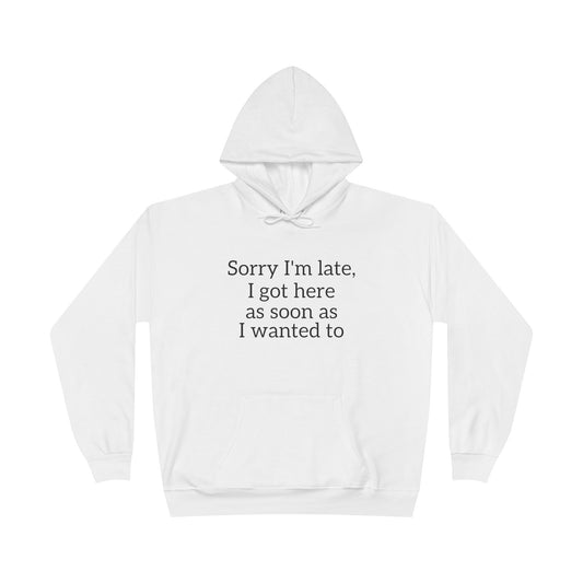 Sorry I'm Late Hoodie – Funny Graphic Sweatshirt | Unisex Fit