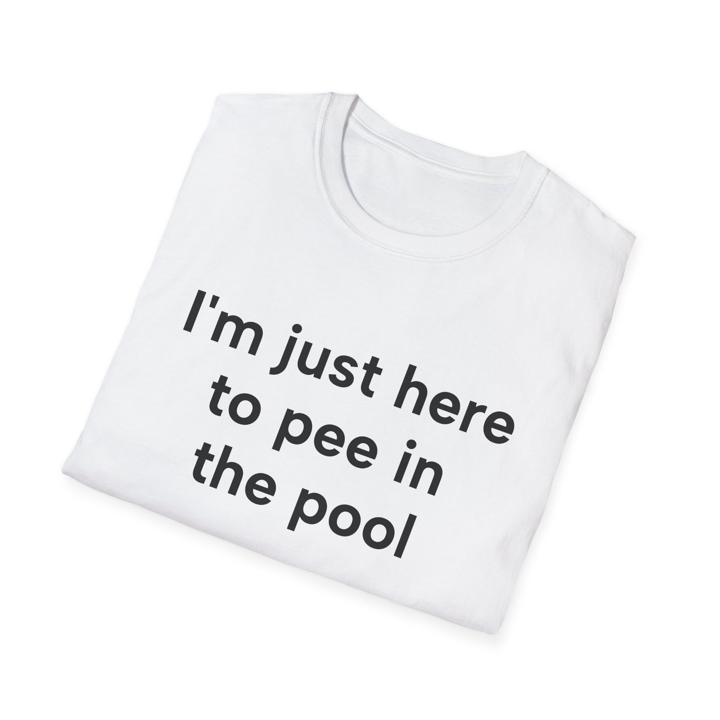 I’m Just Here to Pee in the Pool - Funny Graphic Tee | Unisex T-Shirt