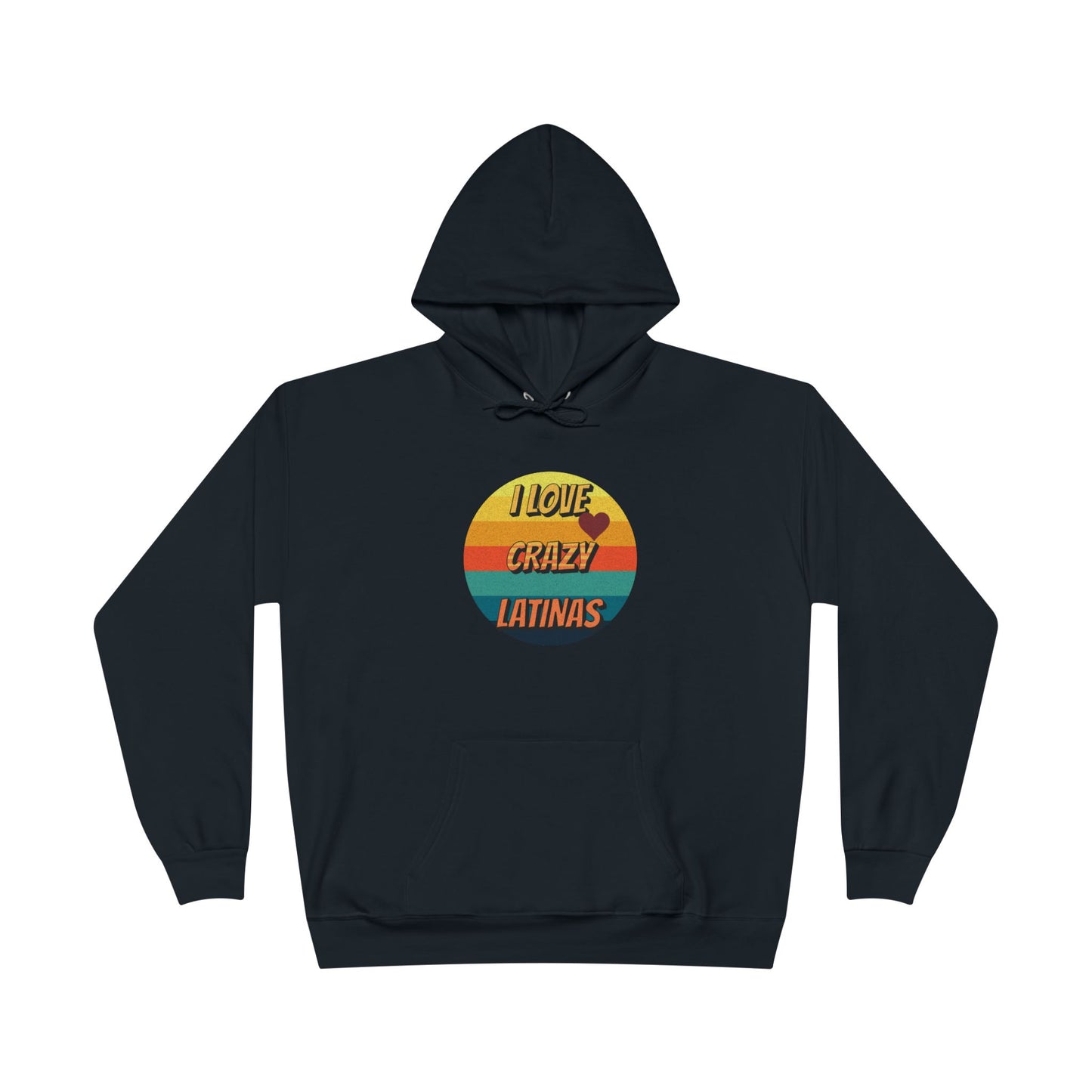 I Love Crazy Latinas - Funny Graphic Hoodie | Unisex Pullover