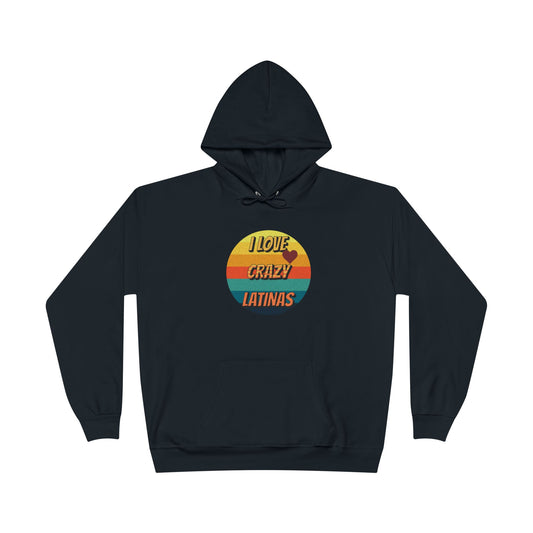 I Love Crazy Latinas - Funny Graphic Hoodie | Unisex Pullover