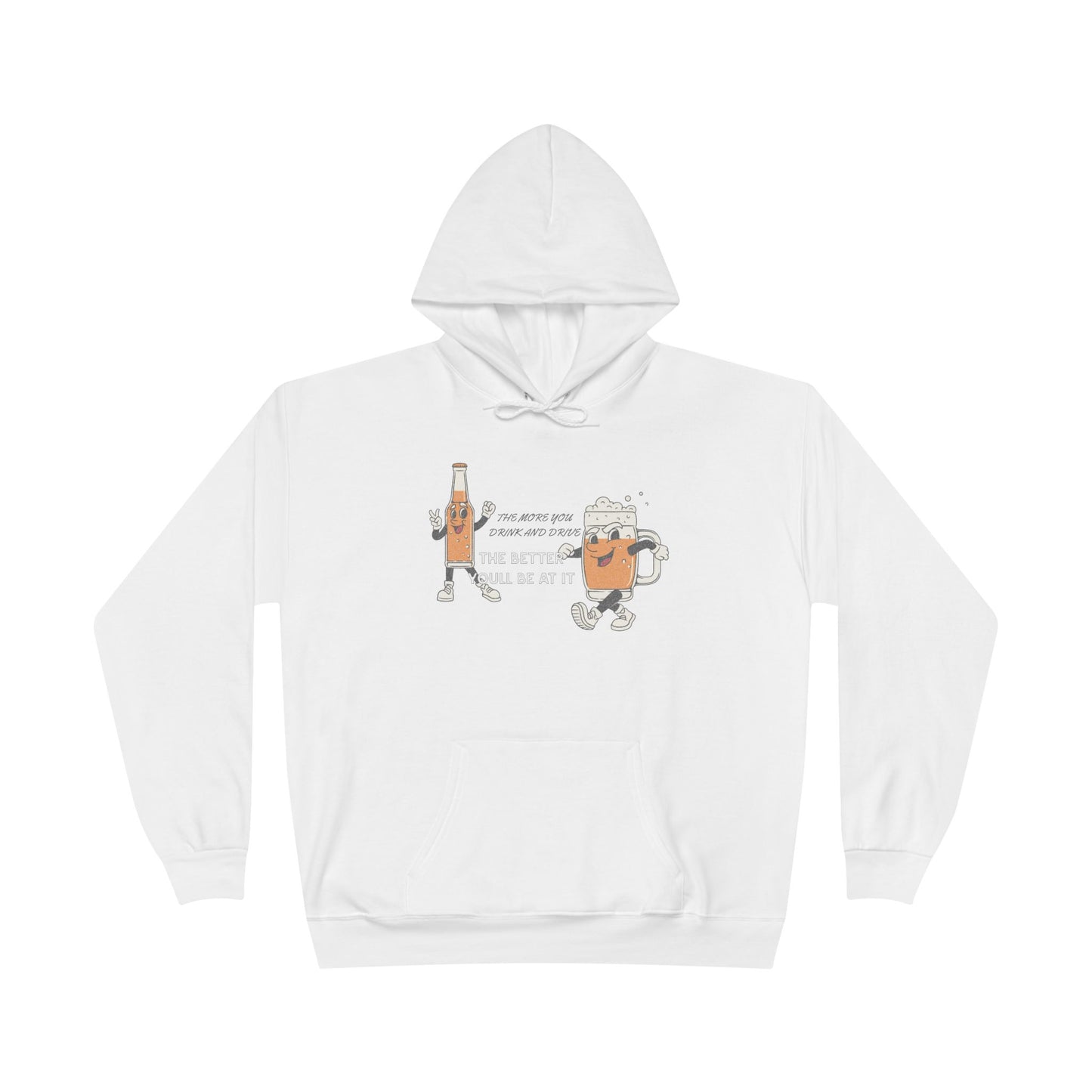 The More You Drink and Drive, The Better You’ll Be at It - Funny Graphic Hoodie | Unisex Pullover