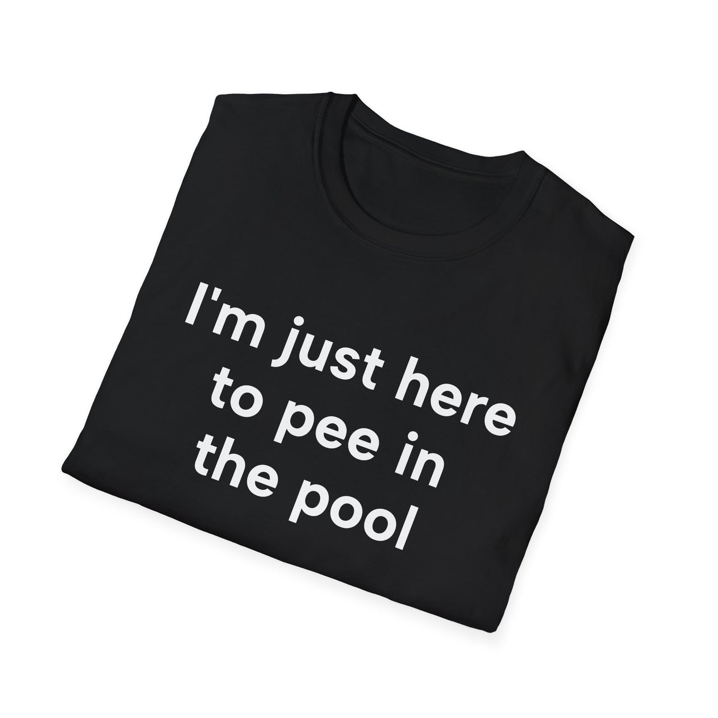 I’m Just Here to Pee in the Pool - Funny Graphic Tee | Unisex T-Shirt