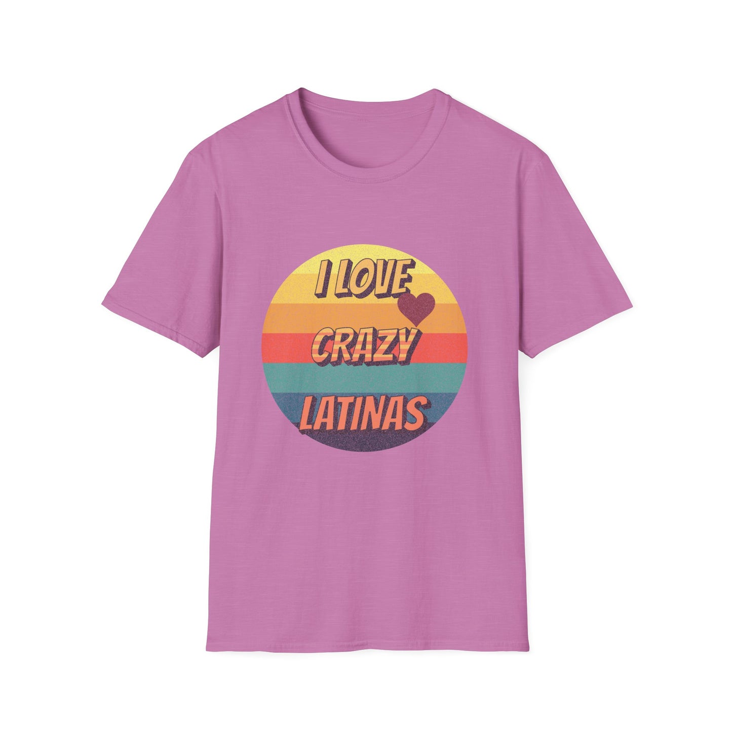 I Love Crazy Latinas - Funny Graphic Tee | Unisex T-Shirt