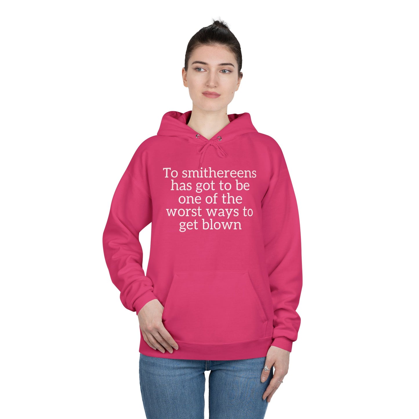 To Smithereens Hoodie – Witty Humor Sweatshirt | Unisex Fit