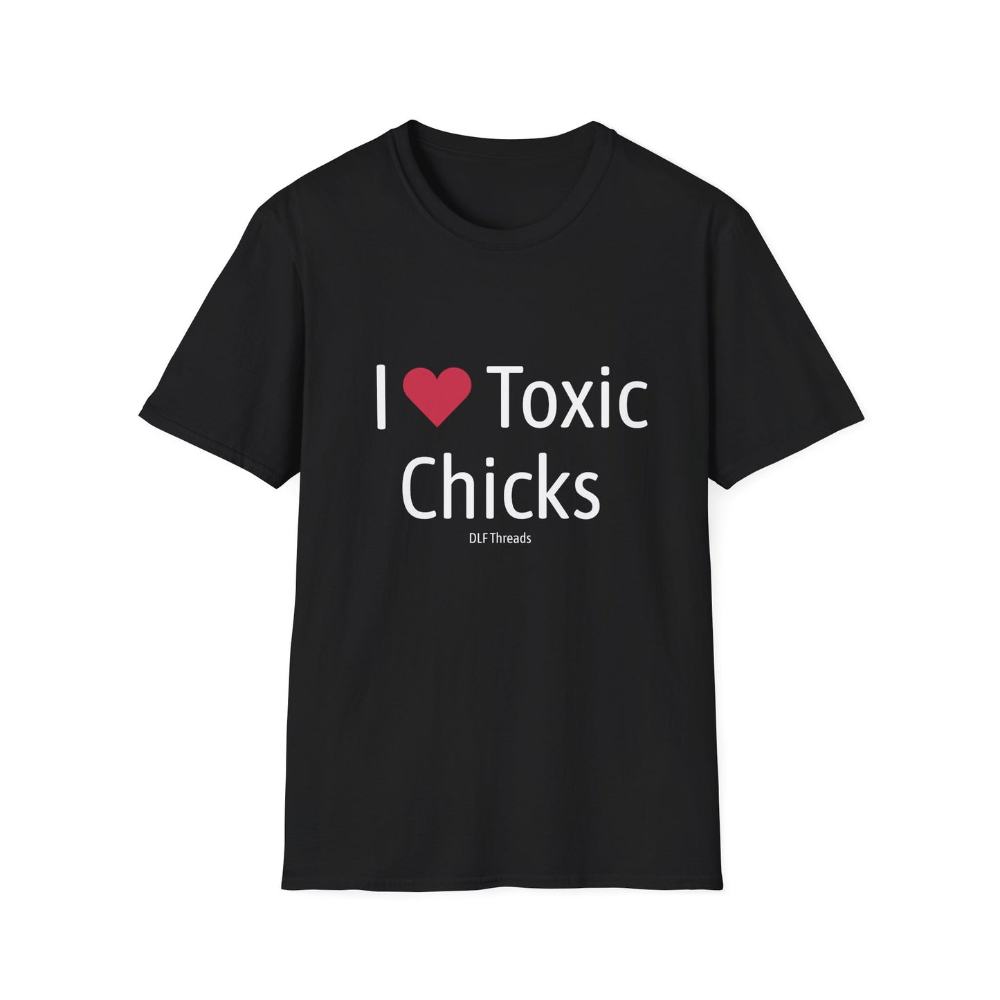 I Heart Toxic Girls - Bold Statement Graphic Tee | Unisex T-Shirt